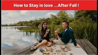 How to Stay in Love...After Fall in Love !