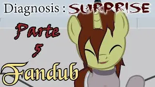 Diagnosis : Surprise Fandub Parte 5