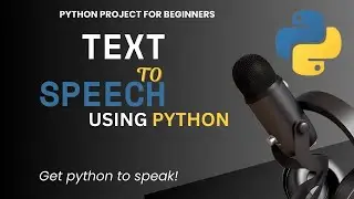Text to Speech in Python for beginners | Get python to speak