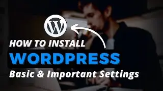 How to install WordPress | WordPress basic & Important Settings