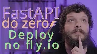 Curso de FastAPI - Fazendo deploy no Fly.io | Aula 12