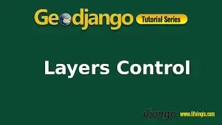 Geodjango Tutorial 8: Layers Control