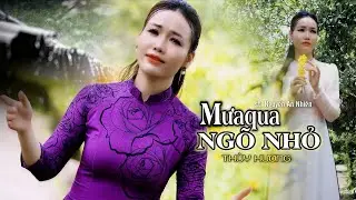 RA MẮT BÀI HÁT MỚI  ĐANG HÓT HIỆN NAY |  MƯA QUA NGÕ NHỎ - THÙY HƯƠNG |  NGƯỜI TÌNH XƯA VỀ ĐÂU .....