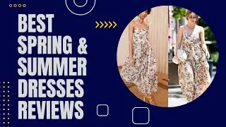 Best Spring & Summer Dresses‎ Reviews
