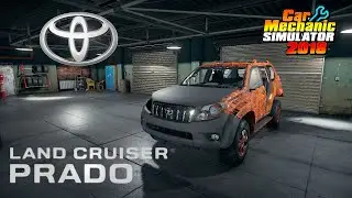 Restoration Toyota Land Cruiser Prado LC150 - Car Mechanic Simulator 2018