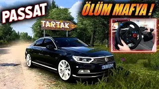 ÖLÜM MAFYA TARTAKLAMAYA GİDİYOR !!! VOLKSWAGEN PASSAT B8 ETS 2  MOD 1.41 [ Logitech G29 ]
