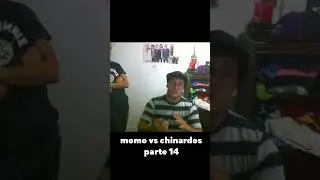 MOMO VS CHINARDOS PARTE 14