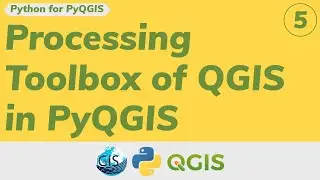 Part 5: Processing Toolbox of QGIS in PyQGIS