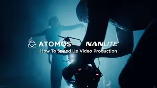 How To Speed Up Video Production | Atomos x Nanlite | SONY FX6