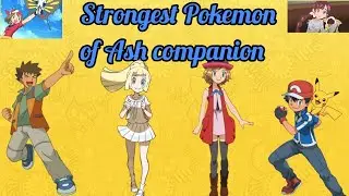 Strongest Pokemon of Ash companion // Strongest Pokemon of Ash friends