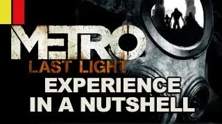 Metro:Last Light Experience in a Nutshell