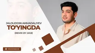 Jaloliddin Ahmadaliyev - To'yingda (remix by J.R.B)