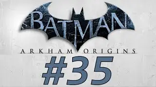 Batman: Arkham Origins - Часть 35