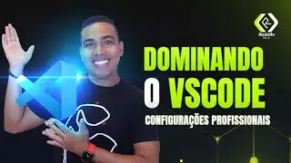 DOMINE O VSCODE E AUMENTE SUA PRODUTIVIDADE COMO PROGRAMADOR