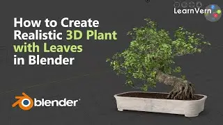 How to Create Realistic 3D Plant with Leaves in Blender | Learn for Free on LearnVern