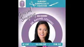 Surgical Specialty Series - General Surgery; Dr. Rachel Lovano