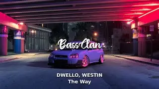 DWELLOW, WESTIN - The Way (BassBoosted)