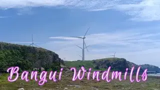 Bangui Windmills and a view of Kapurpurawan rock formation-Ilocos Norte
