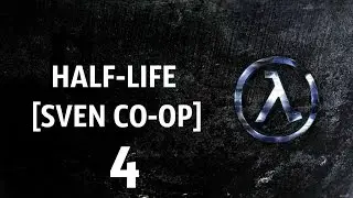 Прохождение HALF-LIFE [SVEN CO-OP] #4
