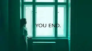 you end...you died