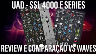 Plugins - #07 - UAD SSL 4000 E - Review e comparação com o Waves