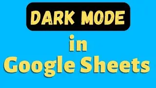 Google Sheet in Dark Mode | Dark Theme Google Sheets
