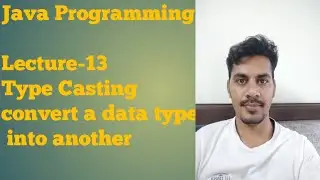 Java - 13 | Type casting in Java | Implicit and Explicit Type casting