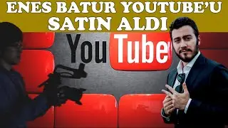 ENES BATUR YOUTUBE ŞİRKETİNİ SATIN ALDI. ELON MUSK BİLE ŞOKTA. #enesbatur #youtube