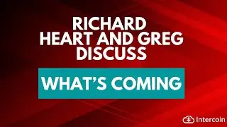 Richard Heart and Greg discuss what’s coming
