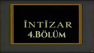 İntizar - 4.Bölüm