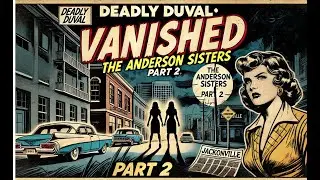 Deadly Duval - VANISHED: The Anderson Sisters