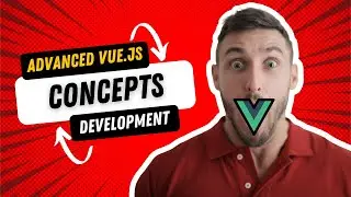 Advanced VUEJS concept Development 