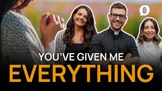 You’ve Given Me Everything - Catholic Influencers Podcast Season 12 Episode 11