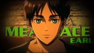 Eren Yeger「EDIT」MEANFACE EARL