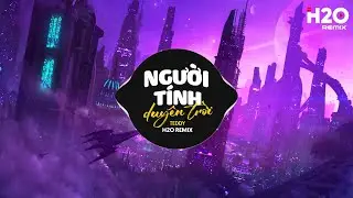Người Tính Duyên Trời (H2O Remix) - Teddy x Thanh Hưng | Thế Giới Đã Không Thương Anh Rồi TikTok