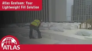 Atlas Geofoam: Your Lightweight Fill Solution