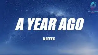 NEFFEX - A YEAR AGO [Lyrics]