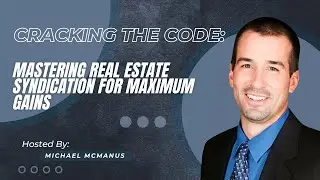 Cracking the Code: Mastering Real Estate Syndication for Maximum Gains