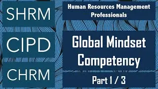 Human Resources Management - Global Mindset Competency - Part 1/3