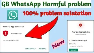GBWhatsApp harmful problem solve 100% | harmful app detected | uninstall harmful app