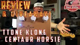 Klon Centaur Horsie by TTone|Overdrive pedal review & Giveaway