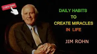 DAILY HABITS TO CREATE MIRACLES IN LIFE | JIM ROHN MOTIVATIONAL SPEECH