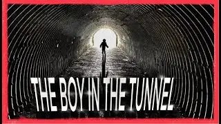 The Story Of - The Boy In The Tunnel