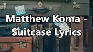 Matthew Koma - Suitcase Lyrics