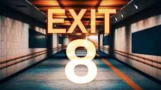 IT'S NOT EXIT 8...TURN BACK NOW