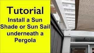 Tutorial - How to attach a sun shade, sun sail to a Pergola