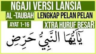 KHUSUS LANSIA BELAJAR NGAJI SURAH AT TAUBAH AYAT 1-16 HURUF EXTRA BESAR DAN PELAN PELAN
