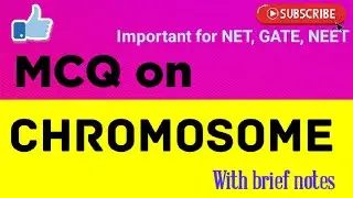 MCQ on CHROMOSOME. with brief notes