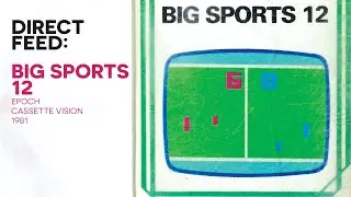 Direct Feed: Big Sports 12 | Epoch Cassette Vision [1981]