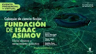 Fundación de Isaac Asimov | Coloquio de ciencia ficción | Planetario de Medellín